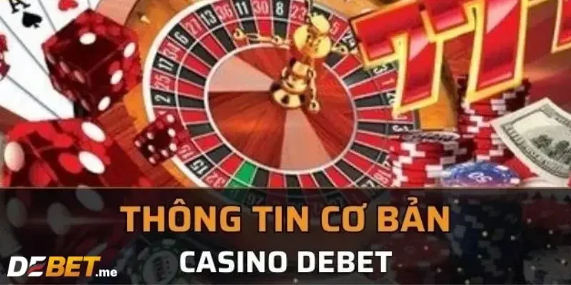 Sơ lược về hệ thống casino Debet đặc sắc